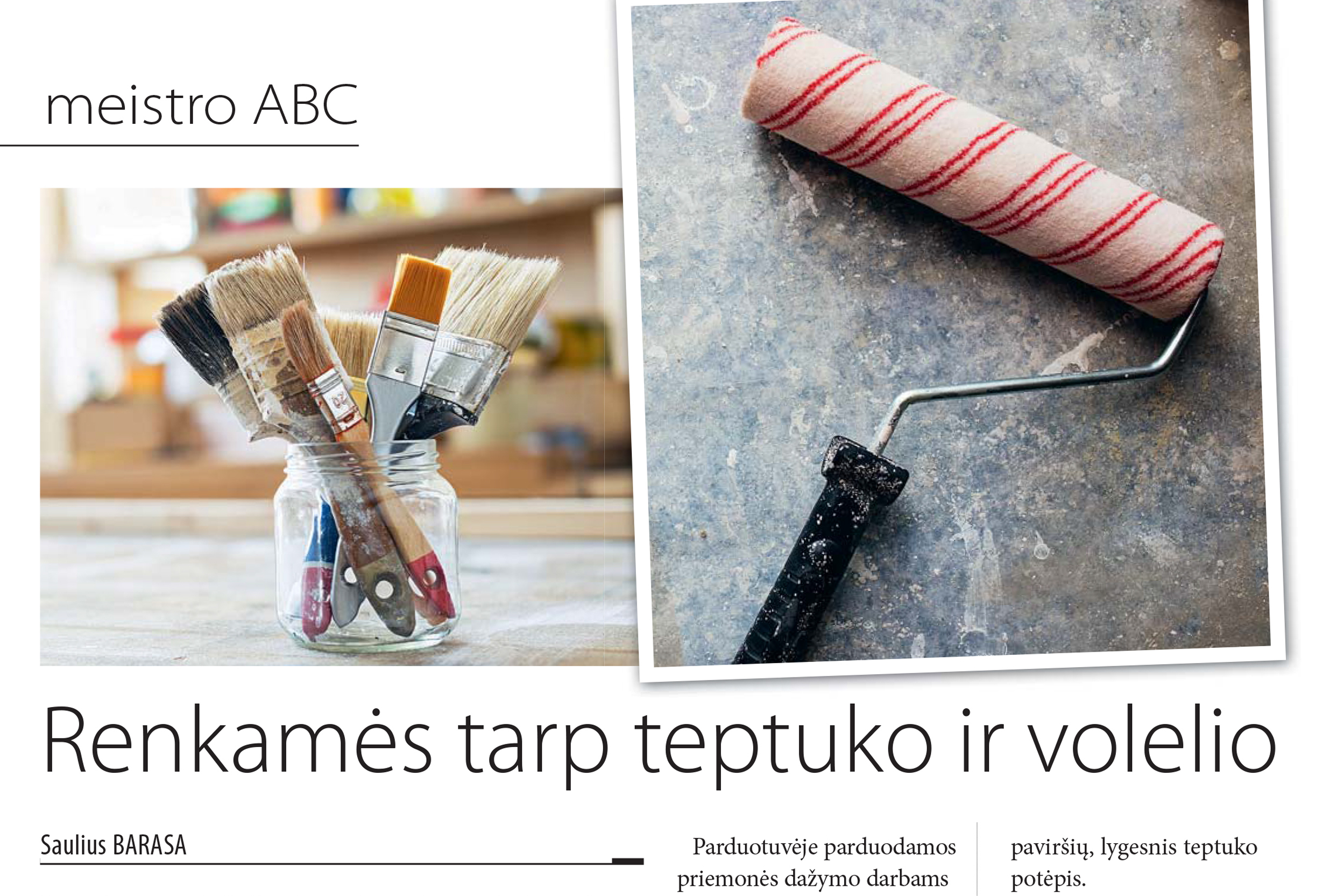 Renkamės tarp teptuko ir volelio