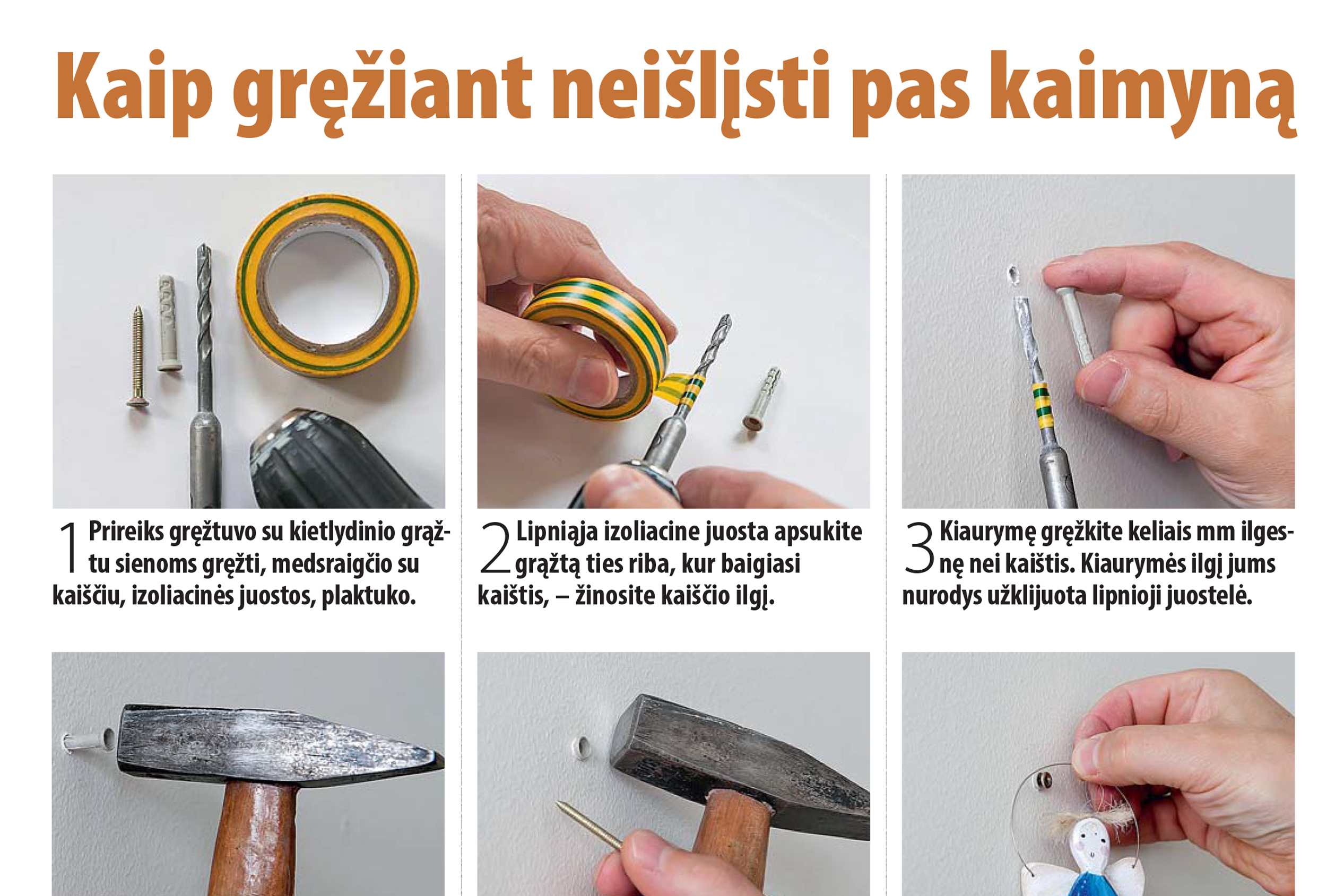 Kaip gręžiant neišlįsti pas kaimyną